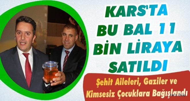  Kars'ın Ekolojik Balı 11 Bin Liraya Satıldı