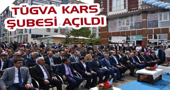  TÜGVA'nın Kars Şubesi açıldı