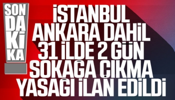 31 Şehirde Sokağa Çıkma Yasağı