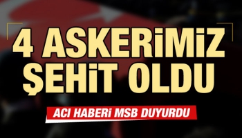 4 Askerimiz Şehit Oldu