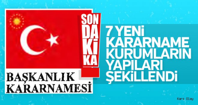 7 yeni Başkanlık kararnamesi yayınlandı