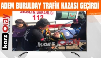 Adem Burulday Trafik Kazası Geçirdi