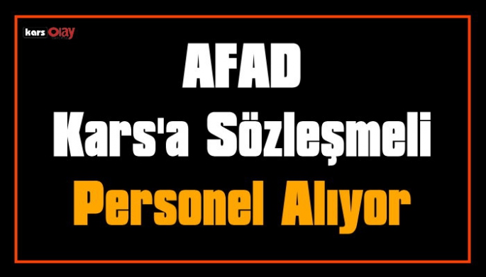 AFAD Kars'a Sözleşmeli Personel Alıyor
