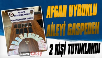 Afgan Uyruklu Aileyi Gaspeden 2 Kişi Tutuklandı