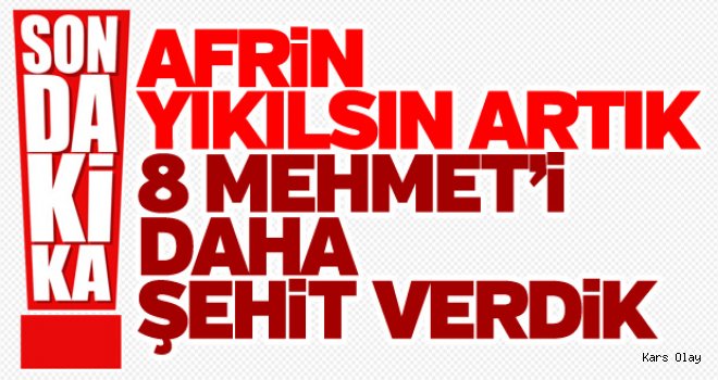 Afrin'de 8 asker şehit oldu