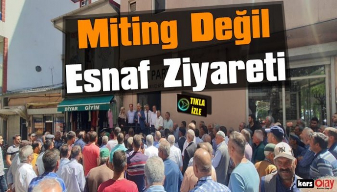 Ahmet Arslan'ın Esnaf Ziyareti Mitinge Dönüştü