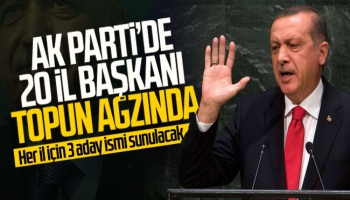 AK Parti'de 20 İl Başkanı Topun Ağzında