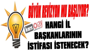 AK Parti'de Hangi İl Başkanlarının İstifası İstenecek?