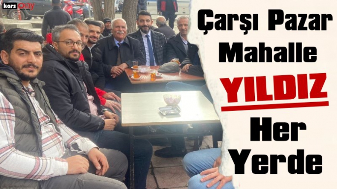 AK Parti Kağızman Belediye Başkan Aday Adayı Sezgin Yıldız Sahada