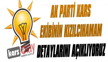 AK Parti Kars Ekibinin Kızılcıhamam Detaylarını Açıklıyoruz