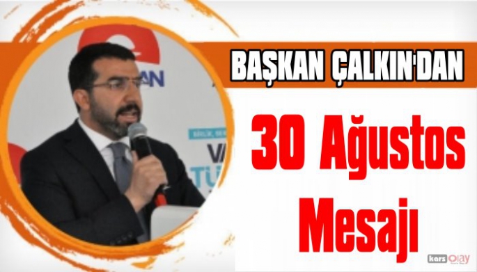 AK Parti Kars İl Başkanı Adem Çalkın'dan Zafer Bayramı Mesajı