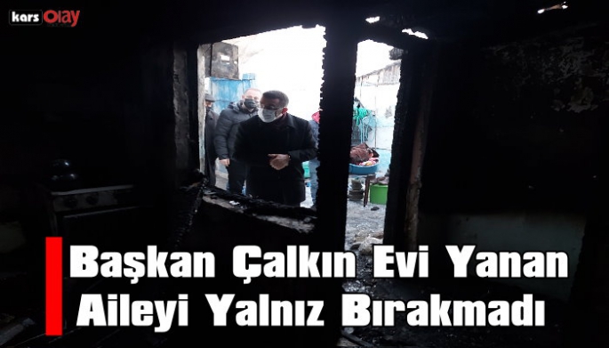 AK Parti Kars İl Başkanı Adem Çalkın Evi Yanan Aileyi Yalnız Bırakmadı 