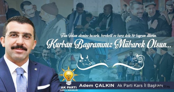 AK Parti Kars İl Başkanı Adem Çalkın'dan Kurban Bayramı Mesajı