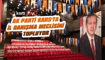 AK Parti Kars İl Danışma Meclisini Topluyor