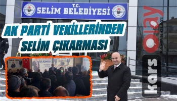 AK Parti Kars Milletvekillerinden Selim Çıkarması