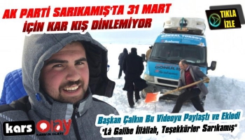 AK Parti Kars’ta Kar Kış Dinlemiyor!
