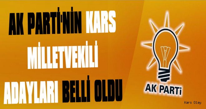 AK Parti Kars'ın Milletvekili Adayları Belli Oldu