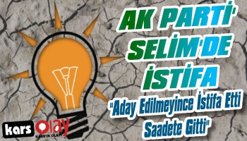 AK Parti Selim'de İstifa!