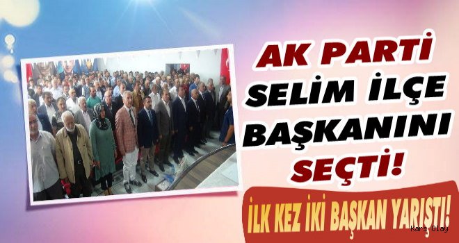 Ak Parti Selim İlçe Başkanını Seçti