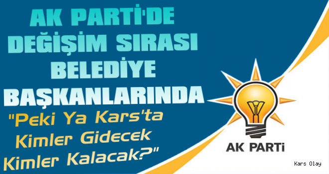 AK Partide Değişim Sırası Belediye Başkanlarında