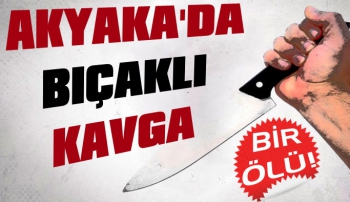 Akyaka'da Bıçaklı Kavga: 1 Ölü