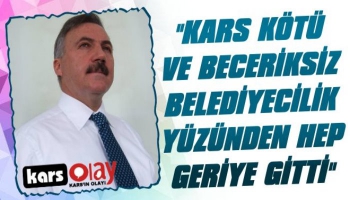 Alibeyoğlu; 'Kars Kötü Belediyecilik Yüzünden Geriye Gitti'