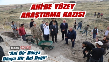 Ani Ören Yeri’nde Yüzey Araştırma Kazısı