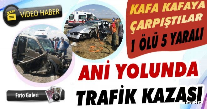 Ani Yolunda Trafik Kazası: 1 Ölü 5 Yaralı