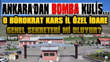 Ankara’dan Bomba Kulis… O Bürokrat Kars Özel İdare Genel Sekreteri mi oluyor?