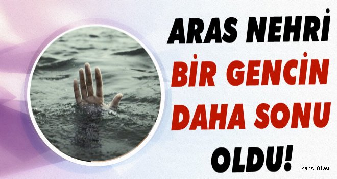 Aras Nehrine Giren Genç boğuldu