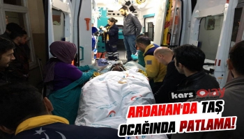 Ardahan’da Taş Ocağında Patlama