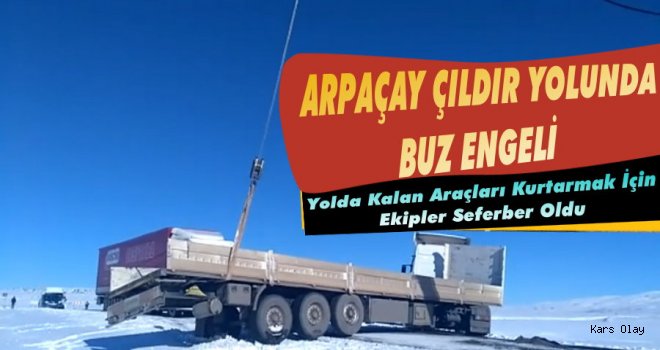 Arpaçay Çıldır yolunda karayoluna buz engeli