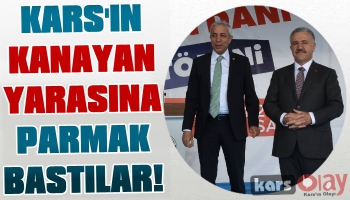 Arslan ve Kılıç Kars'ın Kanayan Yarasına Parmak Bastı!