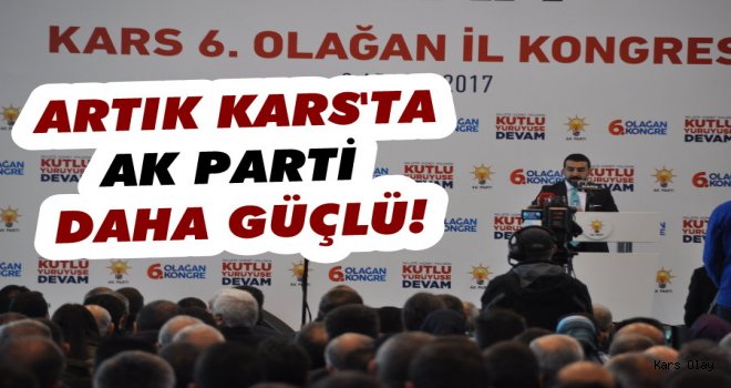 Artık Kars’ta Ak Parti Daha Güçlü!