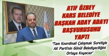 Atıf Özbey Kars Belediye Başkan Aday Adayı Başvurusunu Yaptı