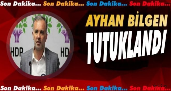 Son Dakkka! Ayhan Bilgen tutuklandı