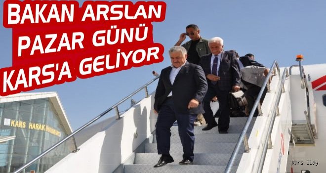 Bakan Arslan Bu Pazar Kars'a Geliyor