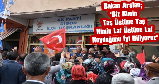 Bakan Arslan Digor Seçim Bürosunu Açtı