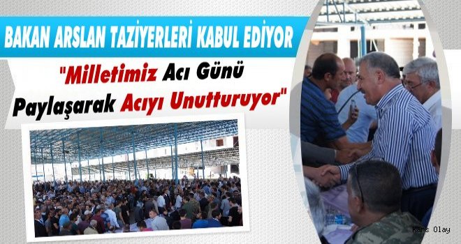 Bakan Arslan Kağızman'da Taziyeleri Kabul Etti