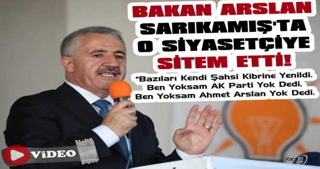 Bakan Arslan Kars'ta O Siyasetçiye Sitem Etti