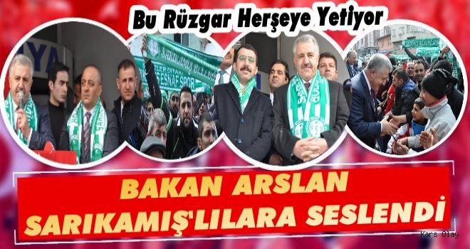 Bakan Arslan Sarıkamış'lılara Seslendi