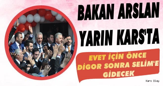 Bakan Arslan, Yarın Kars'a Geliyor