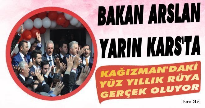 Bakan Arslan Yarın Kars'a Geliyor