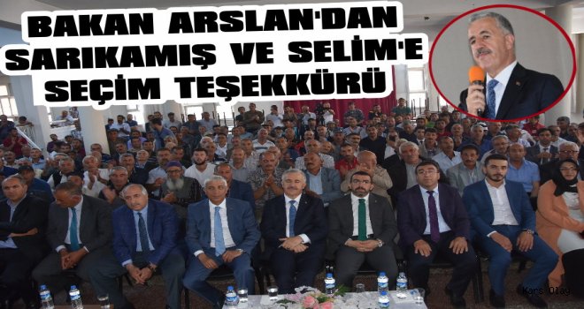 Bakan Arslan'dan Sarıkamış ve Selim'e Teşekkür Ziyareti