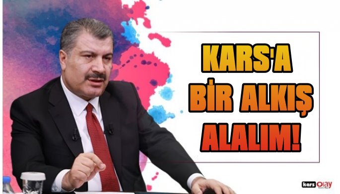 Bakan Koca Açıkladı, Kars'a Bir Alkış Alalım!