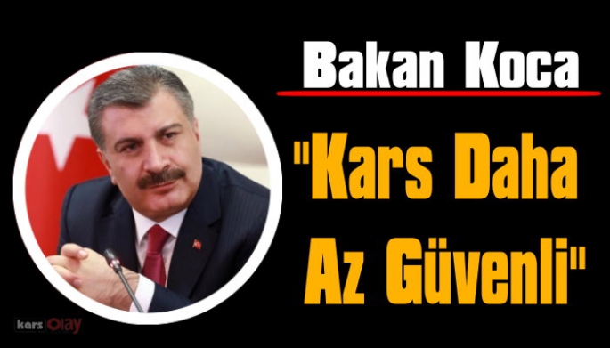 Bakan Koca, Kars'ı Uyardı!