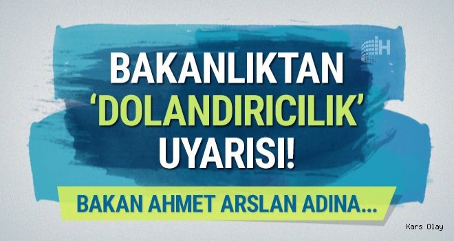 Bakanlıktan 'Dolandırıcılık' Uyarısı! Bakan Arslan Adına...