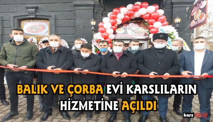 BALIK VE ÇORBA EVİ KARSLILARIN HİZMETİNE AÇILDI