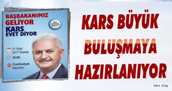 Başbakan Binali Yıldırım Kars'a Geliyor