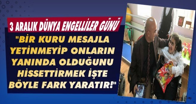 Başkan Altun Engelliler Gününde Değil Her Gün Engellilerin Yanında!